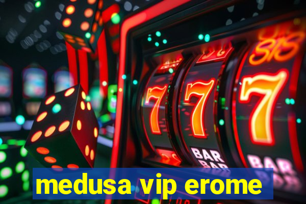 medusa vip erome